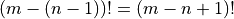 (m-(n-1))! = (m-n+1)!