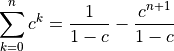 \sum_{k=0}^n c^k = \frac{1}{1-c} - \frac{c^{n+1}}{1-c}