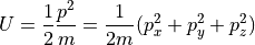 U = \frac{1}{2}\frac{p^2}{m} = \frac{1}{2m}(p_x^2 + p_y^2 + p_z^2 )