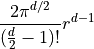 \frac{2\pi^{d/2}}{(\frac{d}{2}-1)!}r^{d-1}