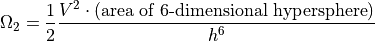 \Omega_2 = \frac{1}{2}\frac{V^2 \cdot (\text{area of 6-dimensional hypersphere})}{h^6}