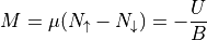 M = \mu(N_\uparrow - N_\downarrow) = -\frac{U}{B}