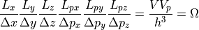 \frac{L_x}{\Delta x}
\frac{L_y}{\Delta y}
\frac{L_z}{\Delta z}
\frac{L_{px}}{\Delta p_x}
\frac{L_{py}}{\Delta p_y}
\frac{L_{pz}}{\Delta p_z}
= \frac{V V_p}{h^3}
= \Omega