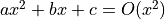 ax^2 + bx + c = O(x^2)