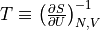 T \equiv \left ( \frac{\partial S}{\partial U}
\right )^{-1}_{N,V}