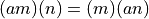 (am)(n) = (m)(an)